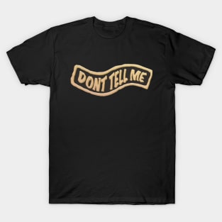 Dont Tell Me Quotes Lapel Pin T-Shirt